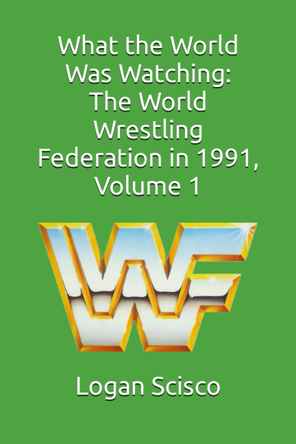What the World Was Watching: The World Wrestling Federation in 1991, Volume 1