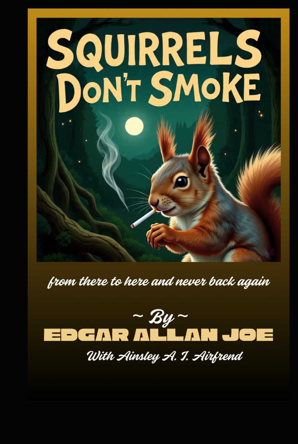Squirrels Don’t Smoke: from there to here and never back again (The Don't Smoke Chronicles)