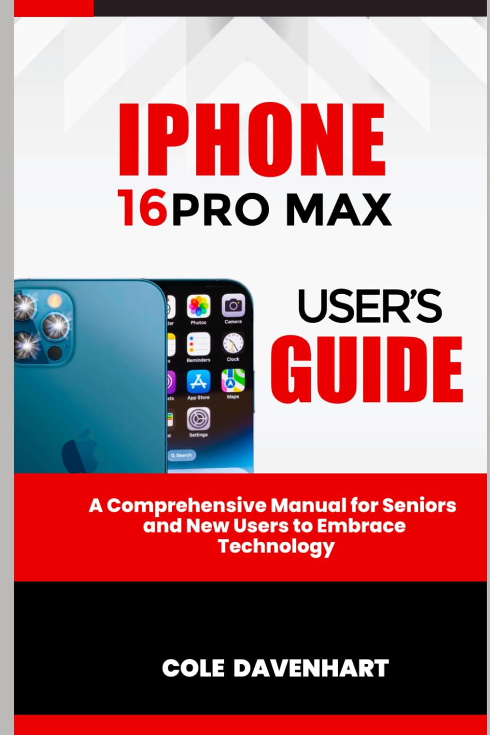 IPHONE 16PRO MAX USER'S GUIDE: A comprehensive manual for seniors and new users to embrace technology (Tech User guide)