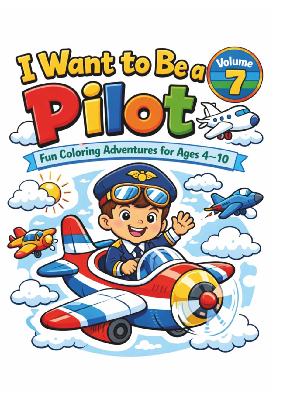 I want to be a pilot: Fun Coloring Adventures for Ages 4-10