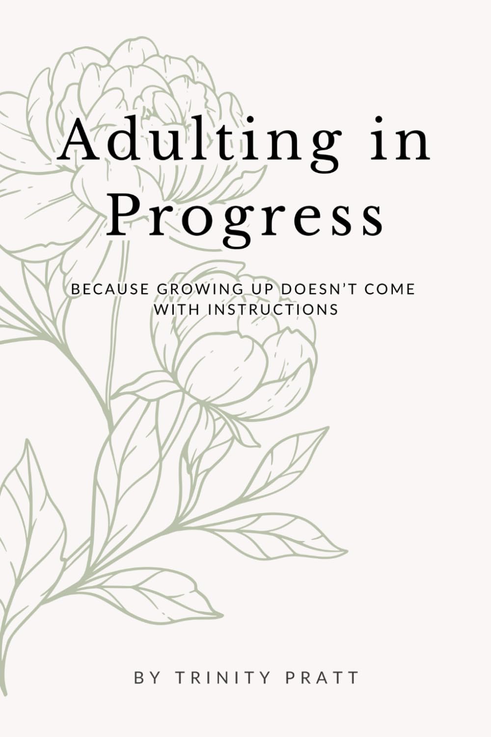 Adulting in Progress: Because Growing Up Doesn’t Come with Instructions