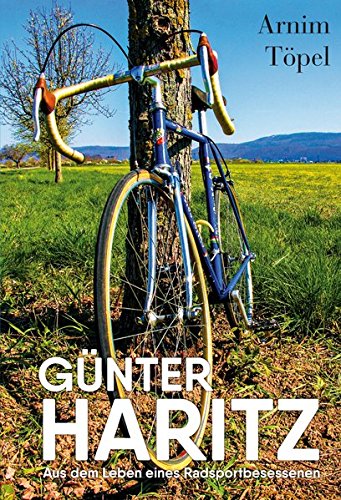 Preisvergleich Produktbild GÜNTER HARITZ: Aus dem Leben eines Radsportbesessenen