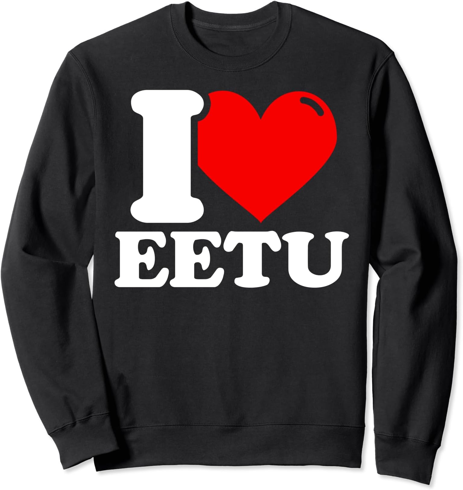 I love eetu given name Sweatshirt