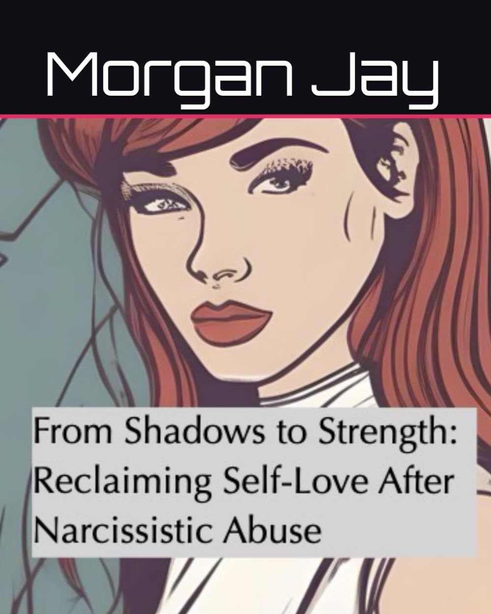 From Shadows to Strength: Reclaiming Self-Love After Narcissistic Abuse (Self-Love & The Narcissist)