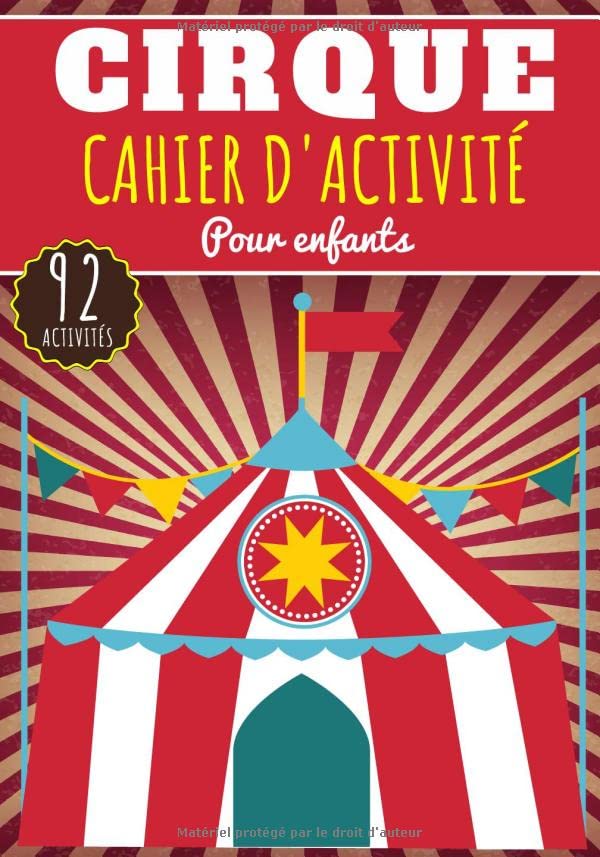 Cahier D'Activité Cirque: Pour enfants 4-8 Ans | Livre D'activité Préscolaire Garçons & Filles de 92 Activités, Jeux et Puzzles sur Le Cirque, Le ......