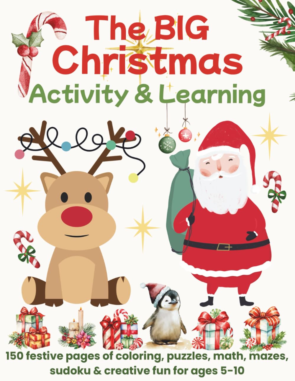 The Big Christmas Activity & Learning Book for Kids: 150 festive pages of coloring, puzzles, math, mazes, sudoku & creative fun for ages 5–10