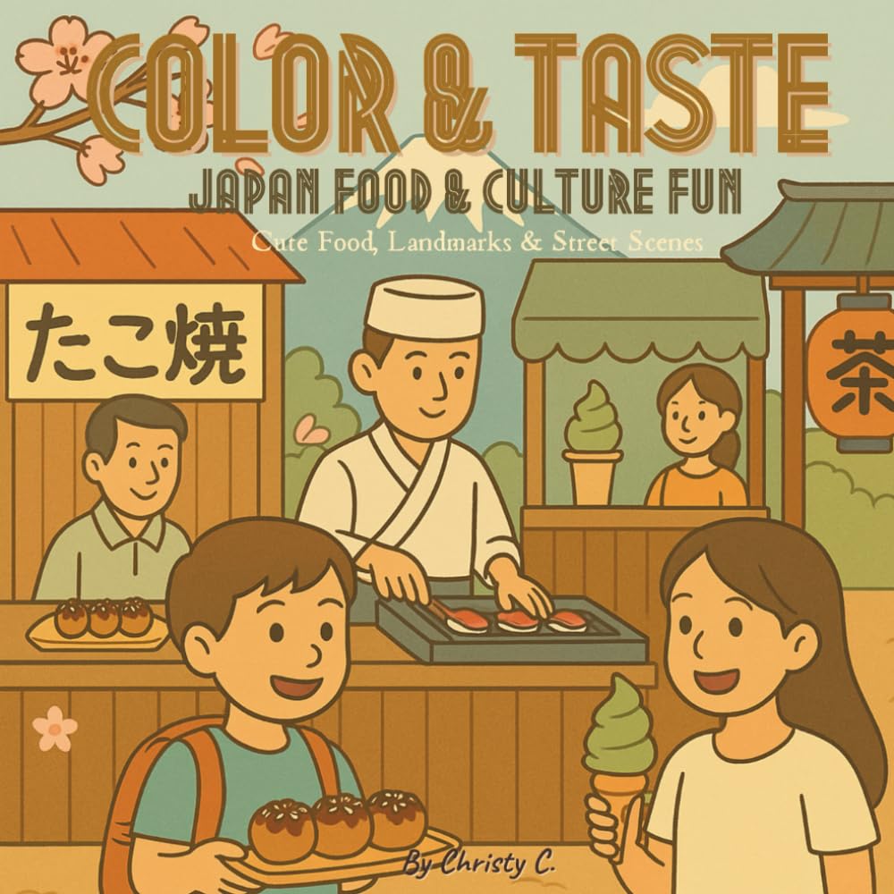 Color & Taste: Japan Food & Culture Fun: A Cute & Relaxing Japanese-Themed Coloring Book for All Age & Japan Lovers (Color & Taste: World Street Food Coloring Series)