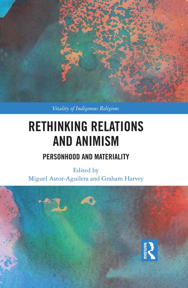 Rethinking Relations and Animism: Personhood and Materiality (Vitality of Indigenous Religions)      1st Edition, Kindle Edition