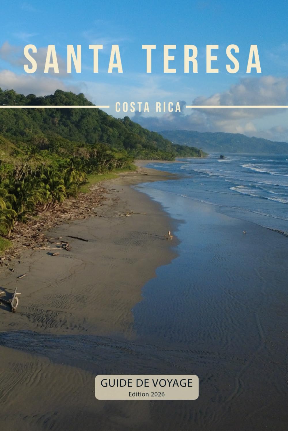 Guide Santa Teresa - Costa Rica: Surf, plages, restaurants, hôtels, budget réel & conseils locaux