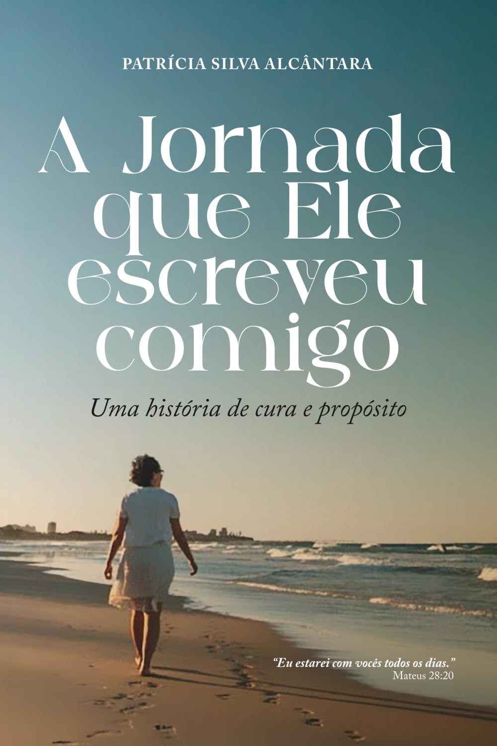 A Jornada que Ele escreveu comigo: Uma história de cura e propósito