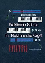 Praktische Schule für elektronische Orgel: Übungen, Vortragsstücke und Tanzrhythmen. elektronische Orgel.