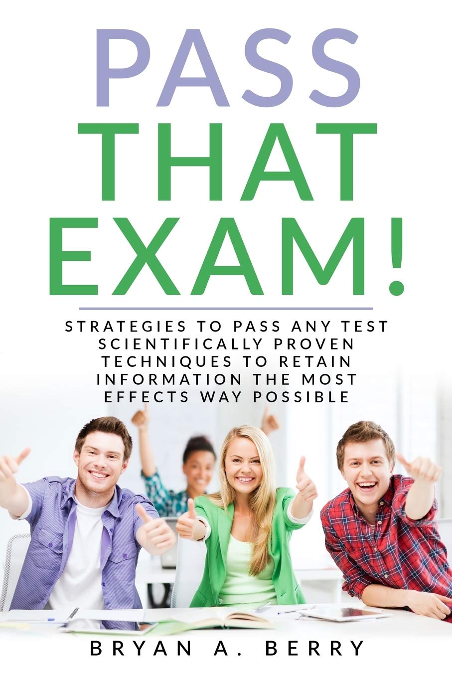 Amazon.com: PASS THAT EXAM!: STRATEGIES TO PASS ANY TEST SCIENTIFICALLY ...