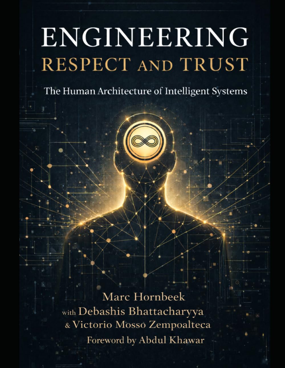 Engineering Respect and Trust: The Human Architecture of Intelligent Systems