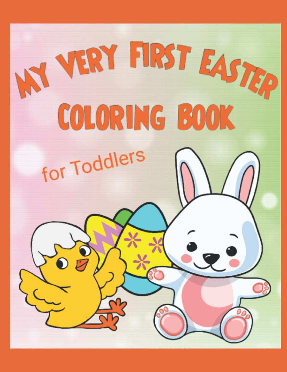 My Very First Easter Coloring Book for Toddlers: Coloring Book for Toddlers Ages 1-3 (My Very First Toddler Books)