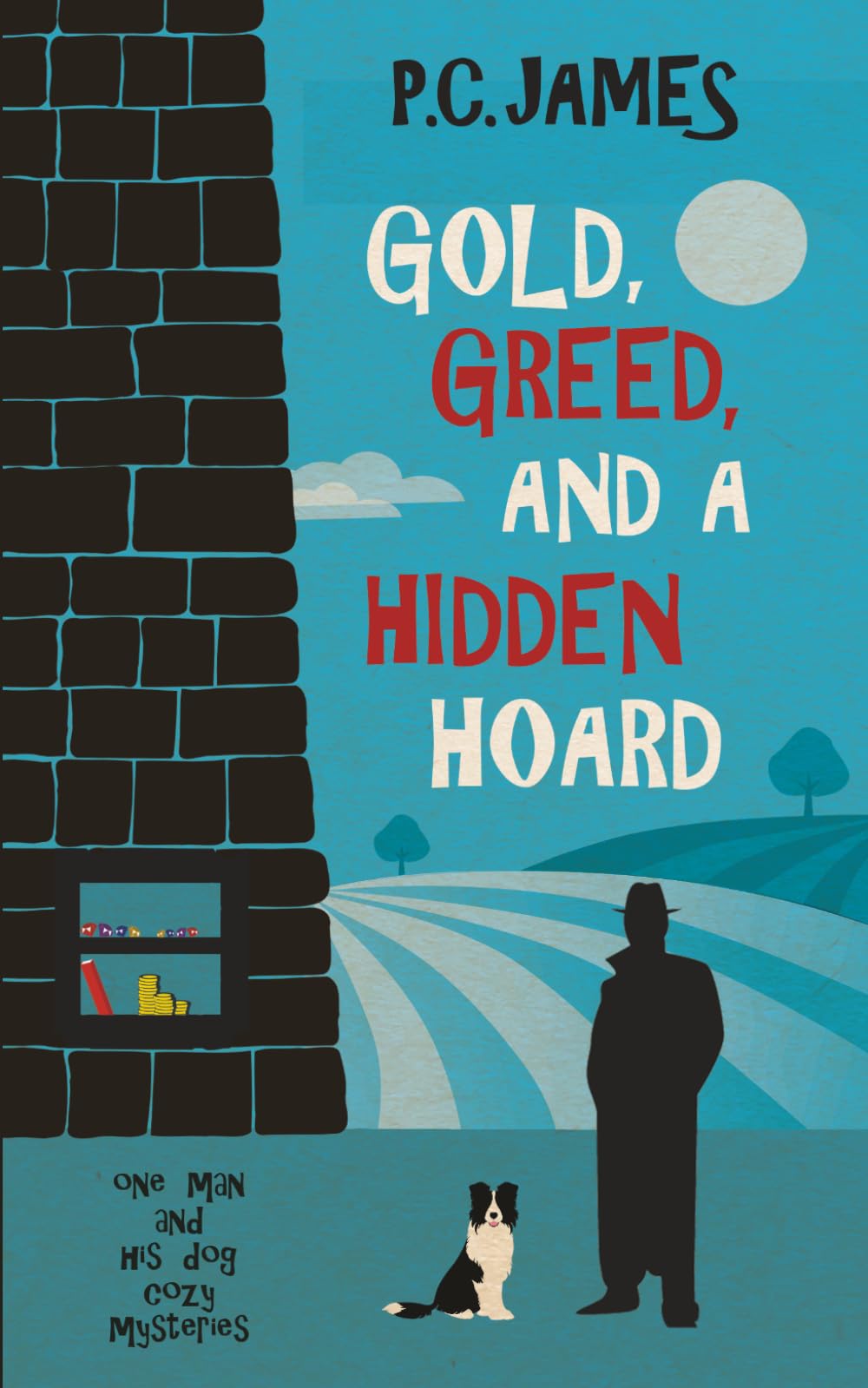 Gold, Greed, and a Hidden Hoard: A Retired Sleuth and His Dog Historical Cozy Mystery: 5 (One Man and His Dog Cozy Mysteries)