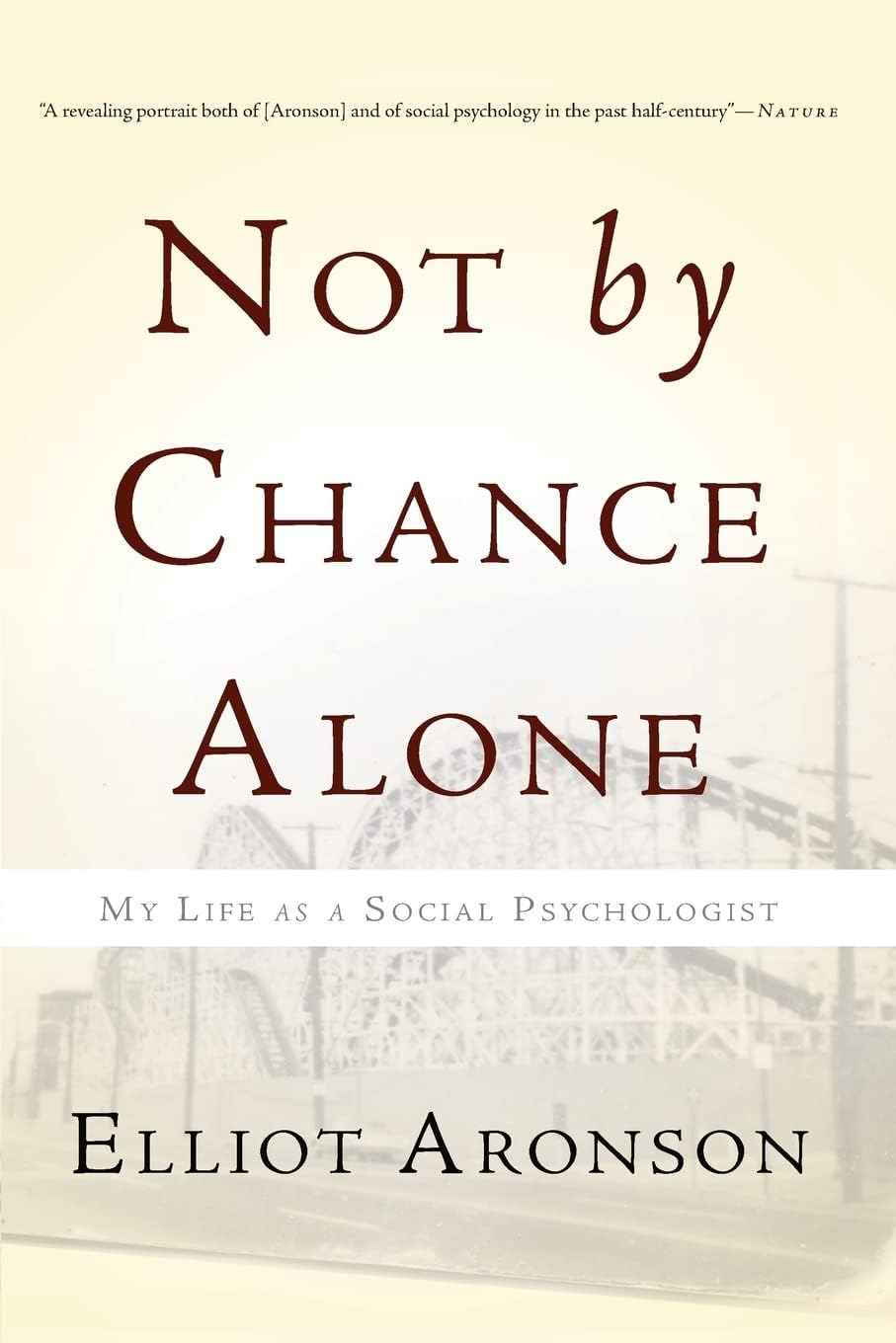 Basic Books Not by Chance Alone: My Life as a Social Psychologist