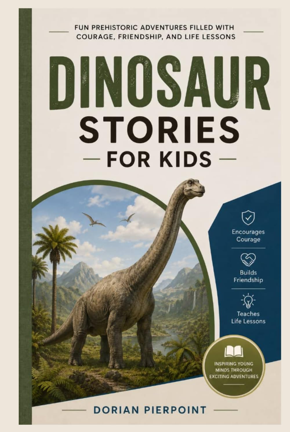 Dinosaur Stories for Kids: Fun Prehistoric Adventures Filled with Courage, Friendship, and Life Lesson