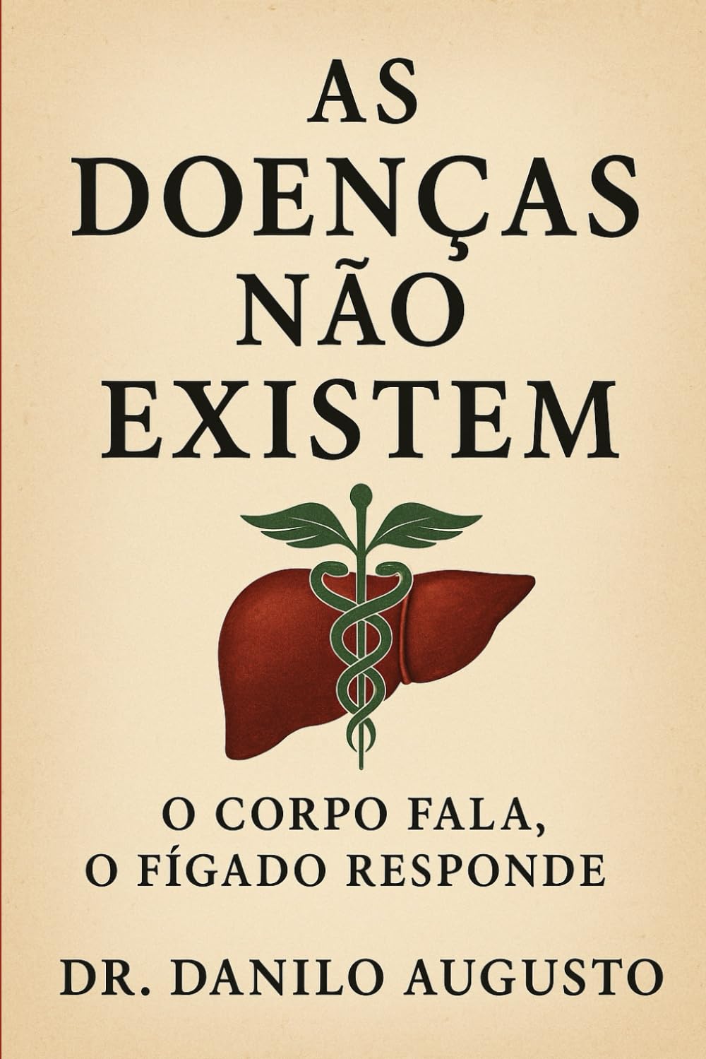 AS DOENÇAS NÃO EXISTEM: O Corpo Fala, o Fígado Responde