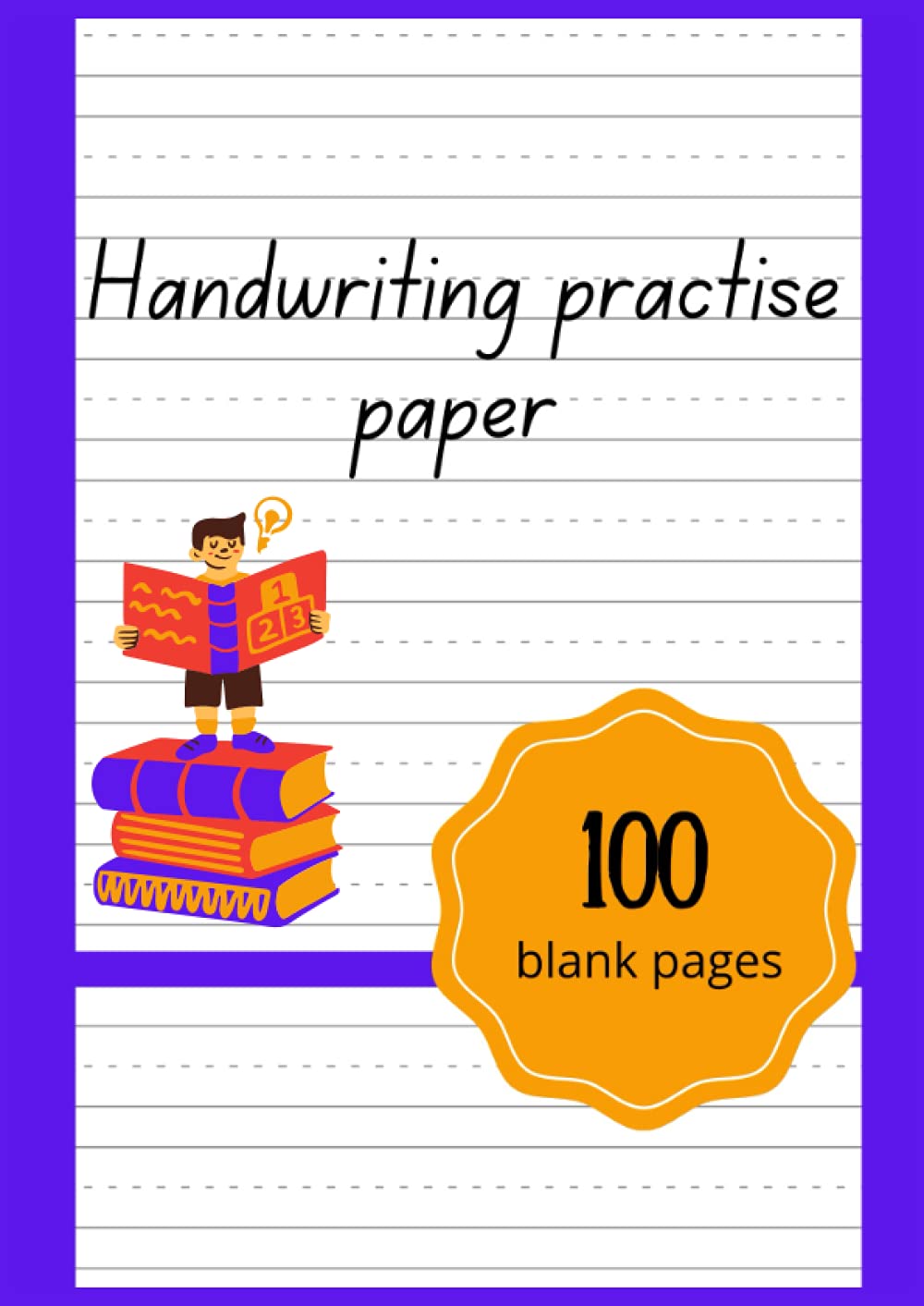 Handwriting practise paper: 100 pages: Notebook with Dotted Lined Sheets for kids who are learning to write