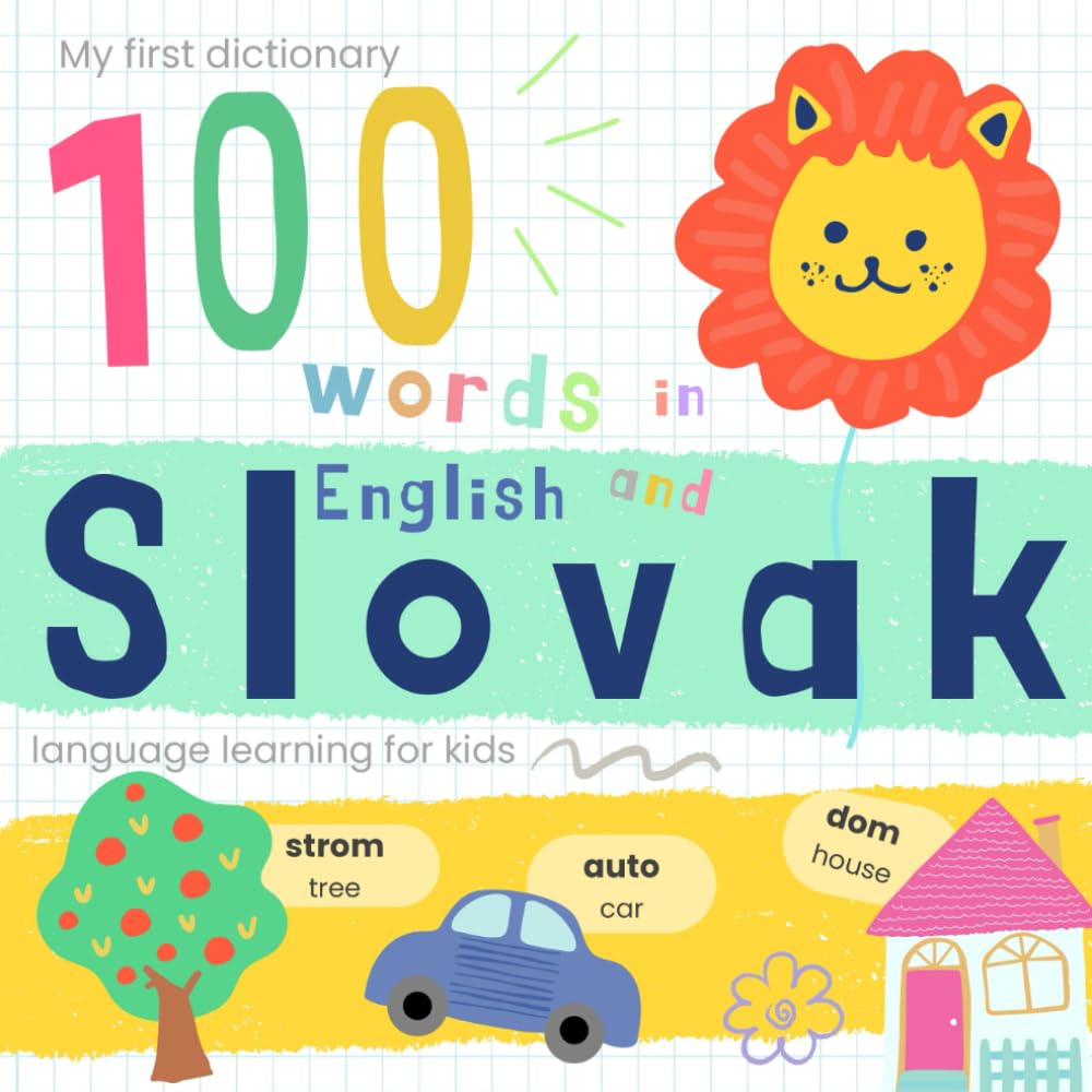 My First Dictionary 100 words in Slovak and English, Slovak Language Learning for Kids: Learn Slovak for Beginners, Bilingual Vocabulary Slovak Baby Book