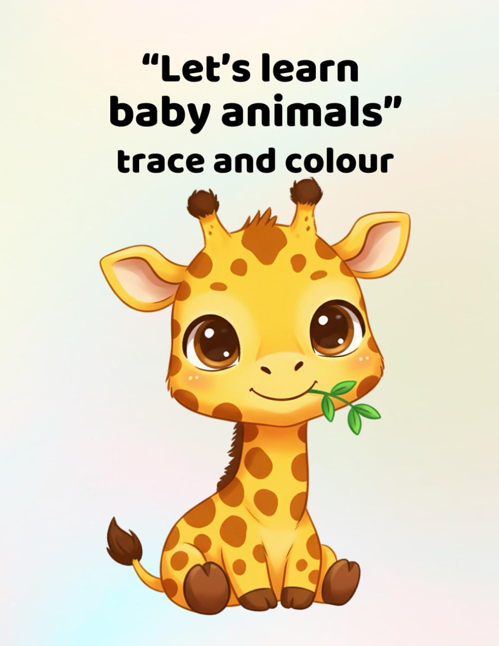 Let's learn baby animals - trace and colour: Making learning fun - for ages 3 - 6