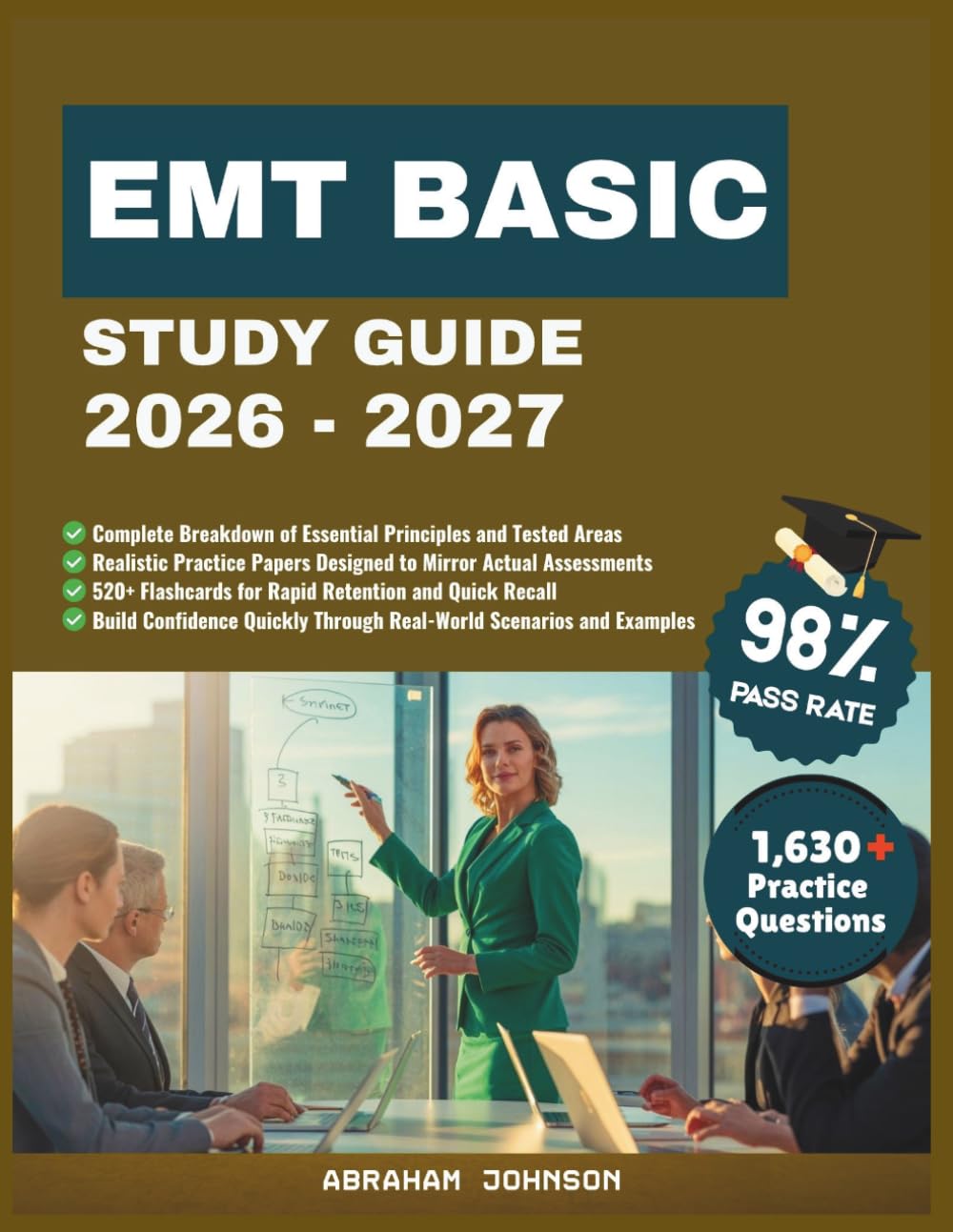 EMT Basic Study Guide 2026-2027: A Practical Training Companion Exploring Prehospital Care Foundations, Rapid Intervention Strategies, Clinical Judgment Development, and Exam Focused Mastery