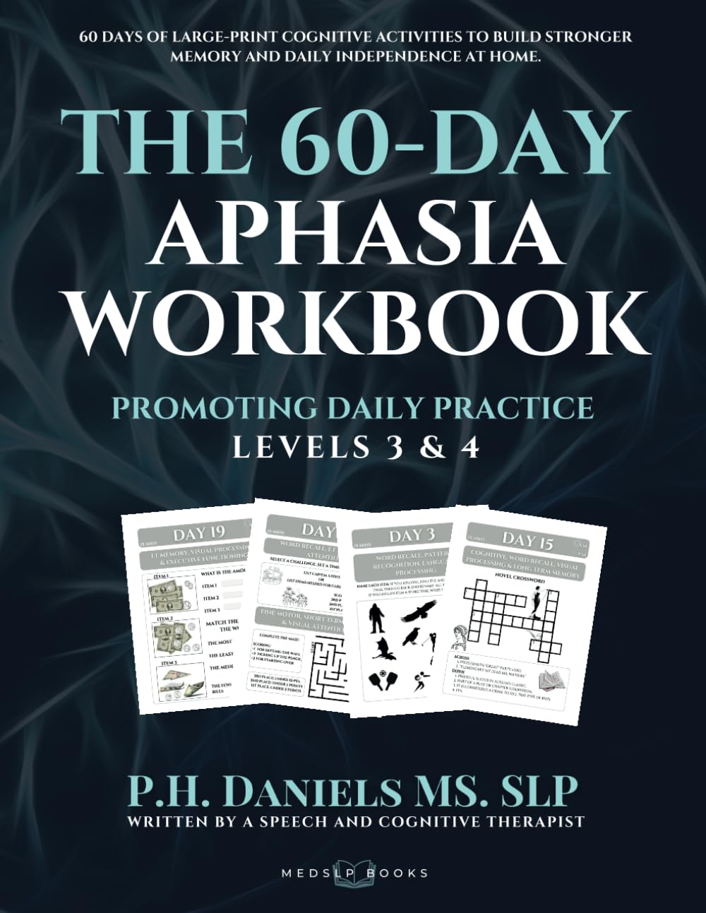 The 60-Day Aphasia Workbook Level 3 & 4: Promoting daily memory, cognitive, and language practice for individuals recovering from stroke or TBI