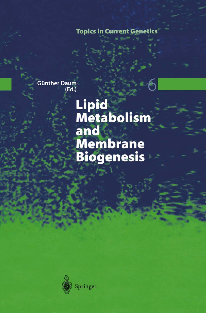 Lipid Metabolism and Membrane Biogenesis (Topics in Current Genetics, 6)