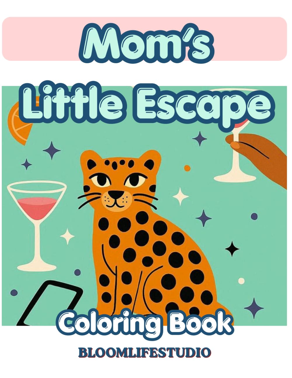 Mom’s Little Escape: Coloring Book