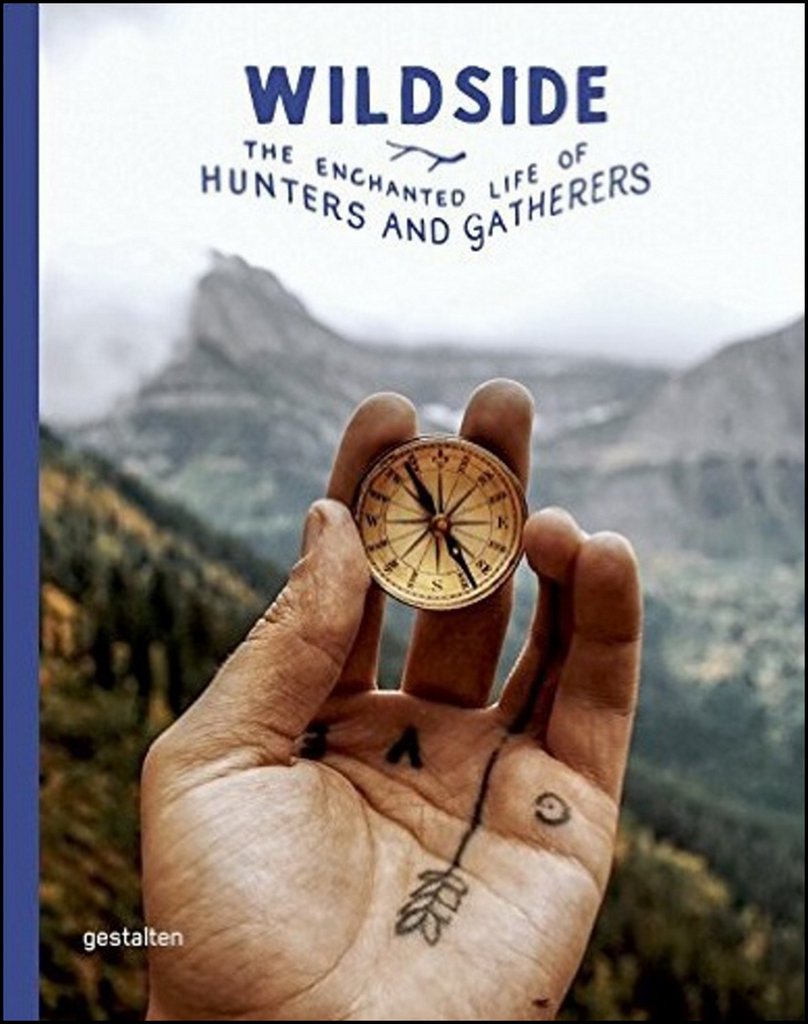 Wildside the enchanted life of hunters and gatherers pour s'évader nature