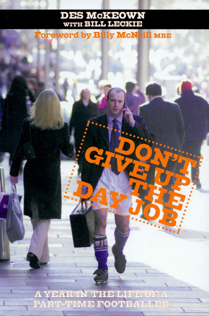Don't Give Up The Day Job: A Year in the Life of a Part-Time Footballer