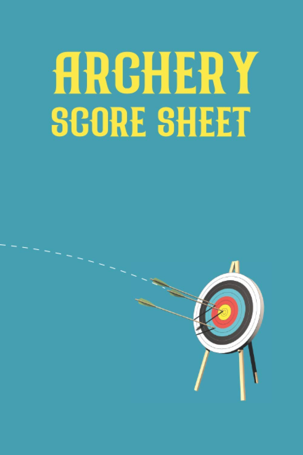 ARCHERY SCORE SHEET: A Score Cards for Archery Fundamentals, Competitions, Tournaments, Recording Rounds and Notes for Experts and Beginners - Score Book
