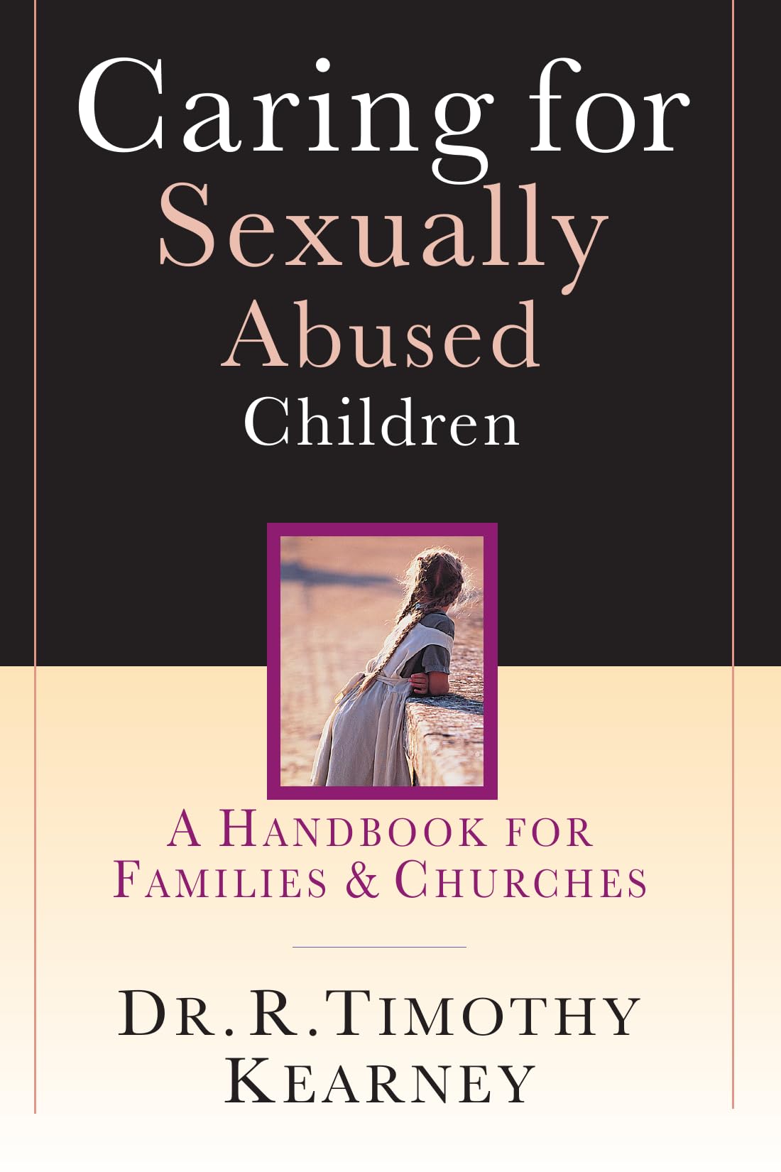Caring for Sexually Abused Children: A Handbook for Families Churches