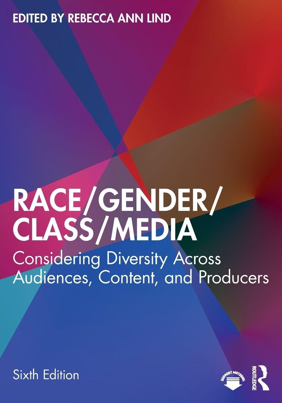 Race/Gender/Class/Media: Considering Diversity Across Audiences, Content, and Producers