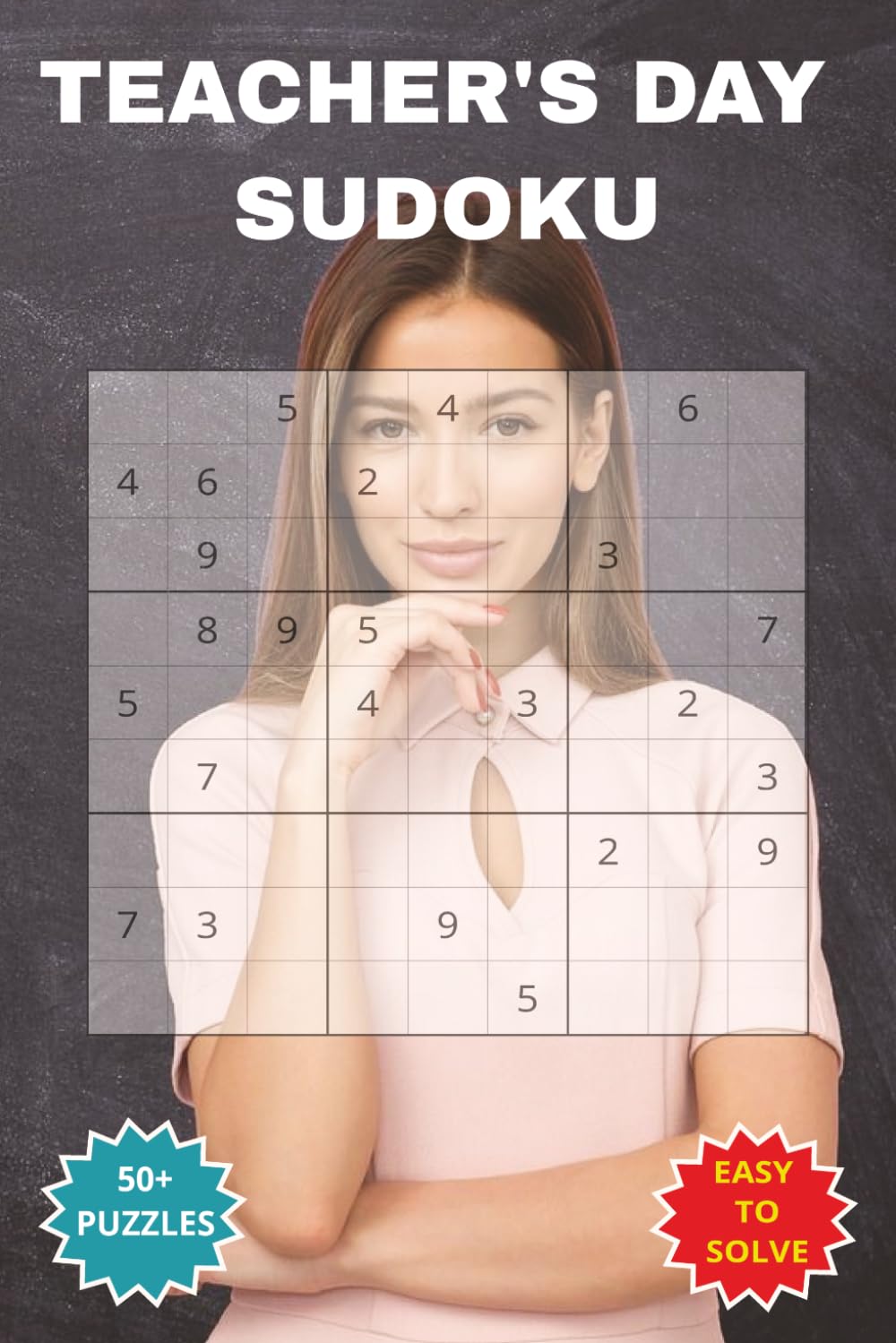 TEACHER'S DAY SUDOKU: A perfect appreciation Book for the dedication, patience and passion teachers bring to their work every day.For Educators, ... 110 pages 50+ Puzzles Solutions included
