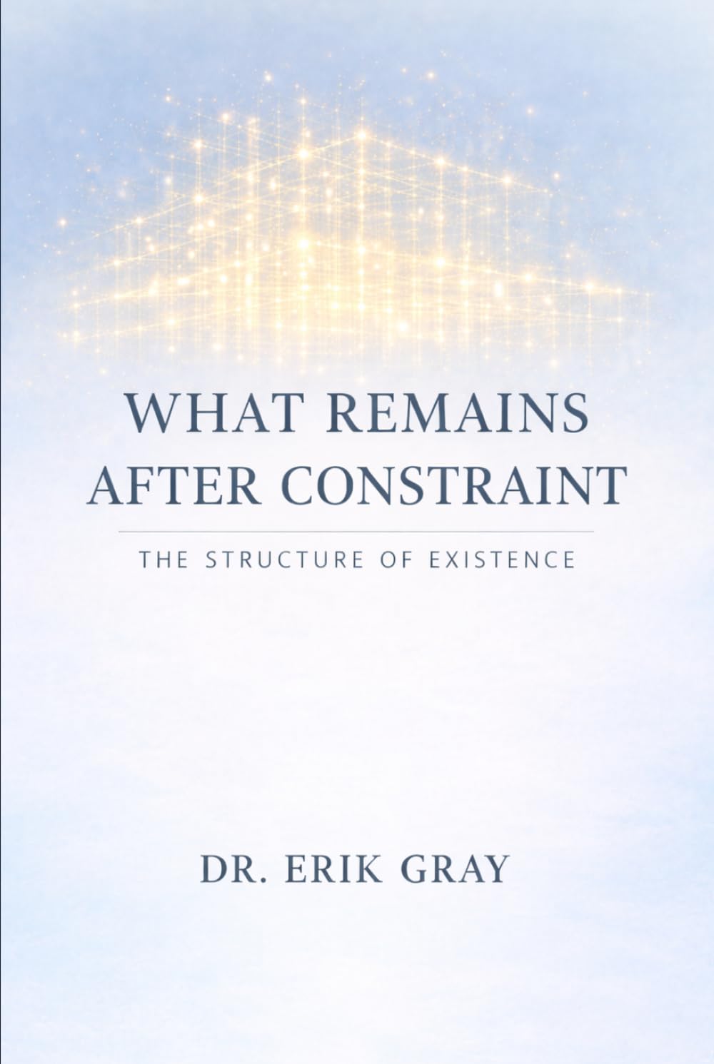 What Remains After Constraint: The Structure of Existence