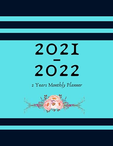 2021-2022 2 Years Monthly Planner: 24 Months January 2021 to December 2022 2 Year Planner Calendar with Floral Cover / Daily Weekly Monthly Planner ... Organizer Logbook.. 2021 2022 Planner