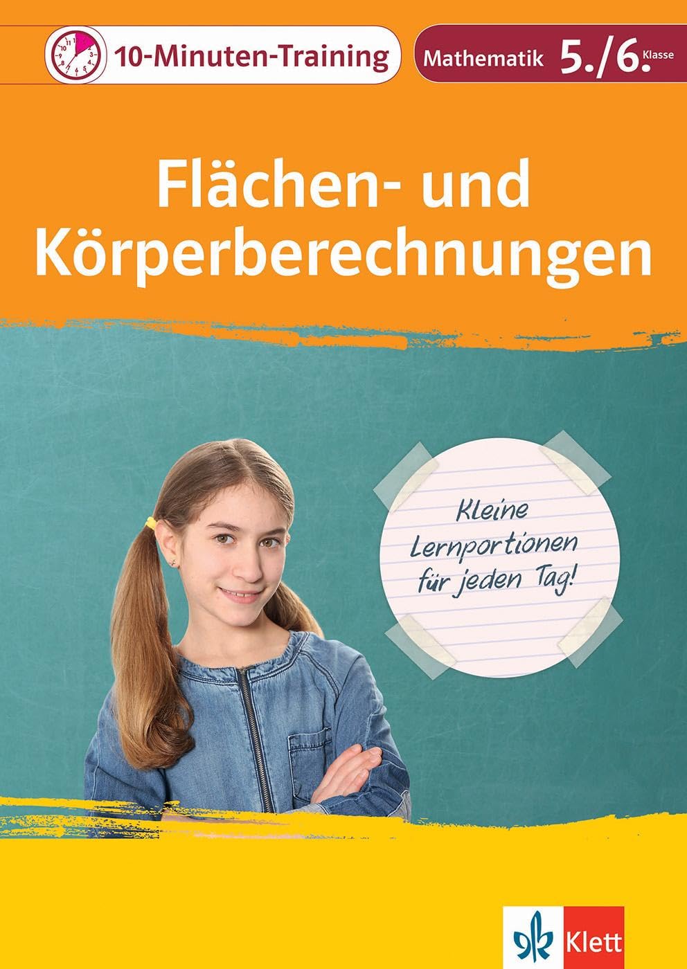Klett 10-Minuten-Training Mathematik Flächen- und Körperberechnungen 5./6. Klasse: Kleine Lernportionen für jeden Tag