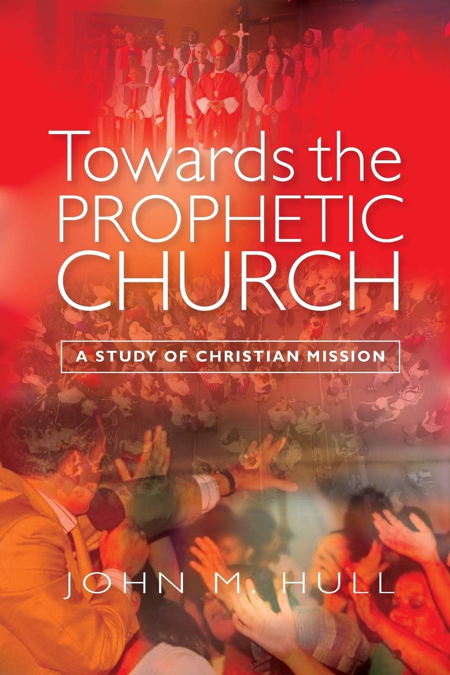 Buy Towards the Prophetic Church: A Study of Christian Mission — BookShops.in