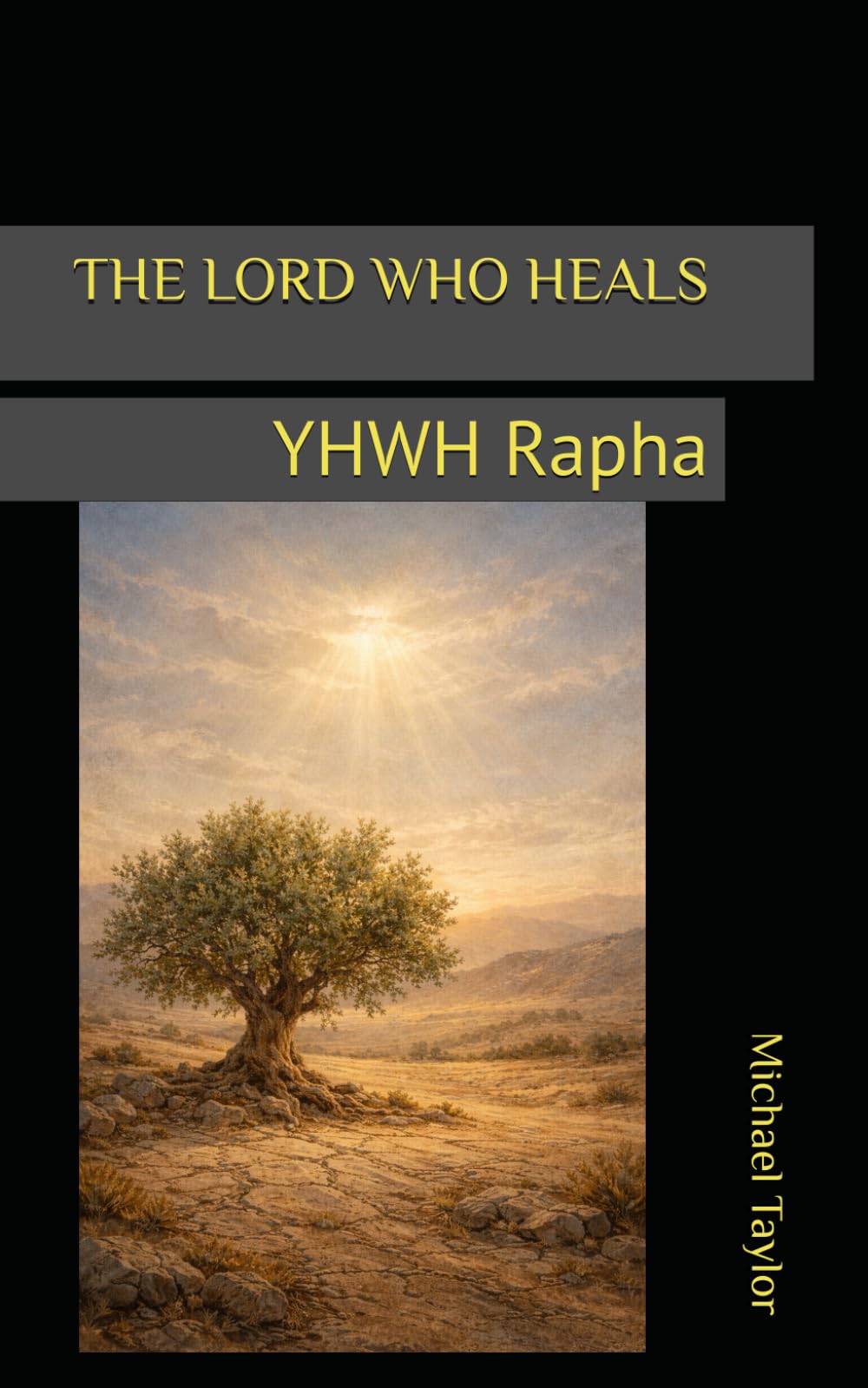 THE LORD WHO HEALS: YHWH Rapha