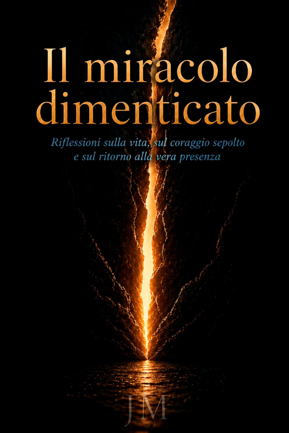 Il miracolo dimenticato: Riflessioni sulla vita, la coscienza, il coraggio sepolto e il ritorno alla vera presenza