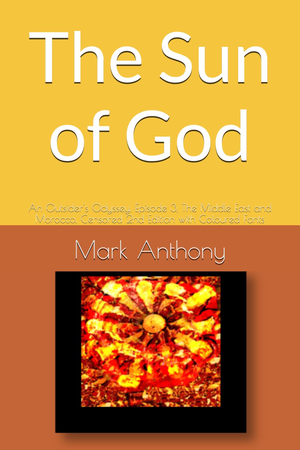 The Sun of God: An Outsider's Odyssey, Episode 3, The Middle East and Morocco, Censored 2nd Edition with Coloured Fonts