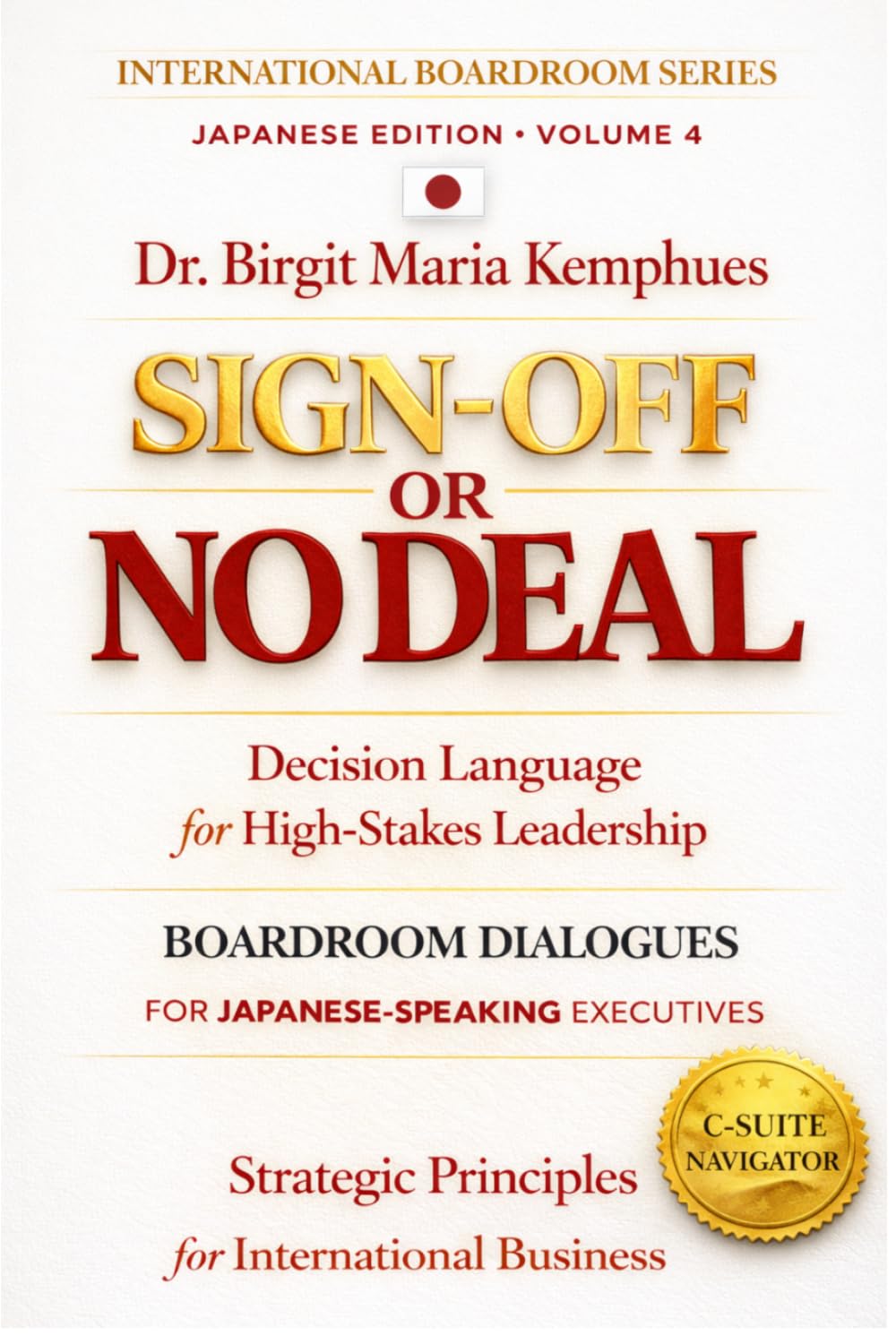 SIGN-OFF OR NO DEAL: Decision Language for High-Stakes Leadership I Boardroom Dialogues for Japanese-Speaking Executives (International Boardroom Series)