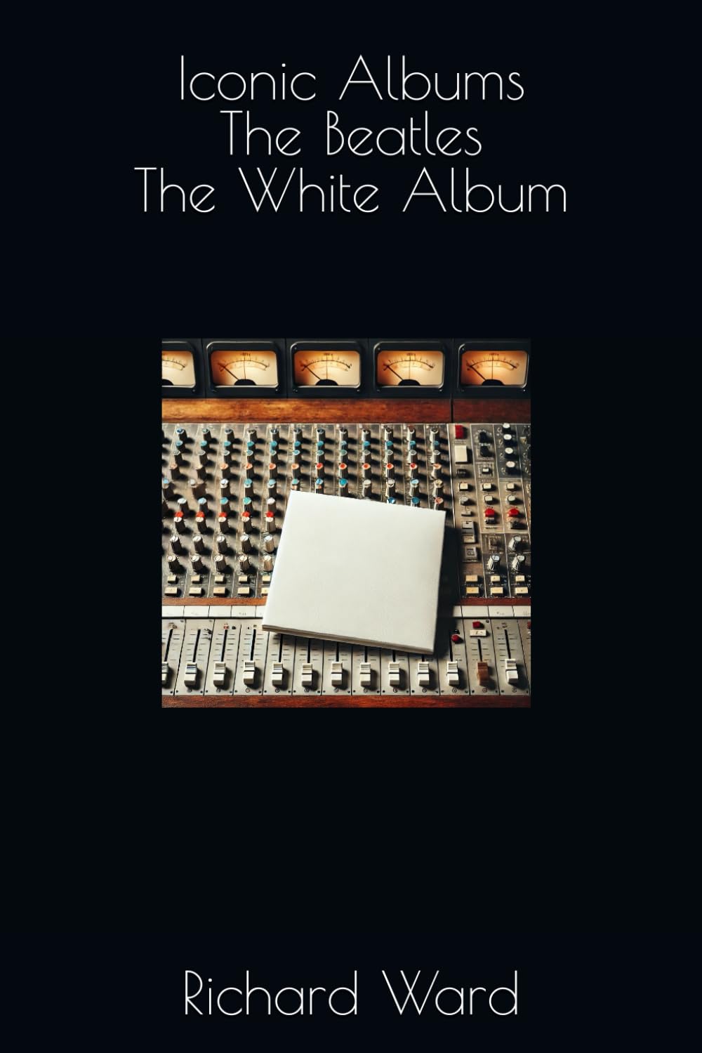 Iconic Albums - The Beatles - The White Album