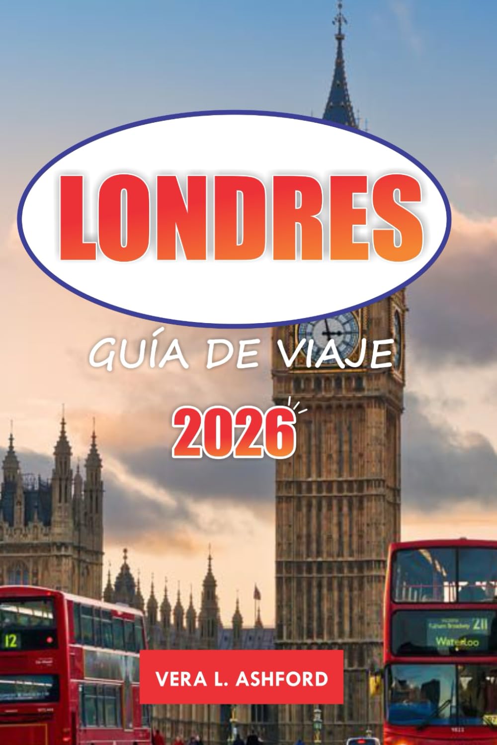 Londres Guía De Viaje 2026: Consejos prácticos para visitar museos icónicos, galerías de arte, destinos de compras, monumentos históricos y lugares de visita obligada en Inglaterra