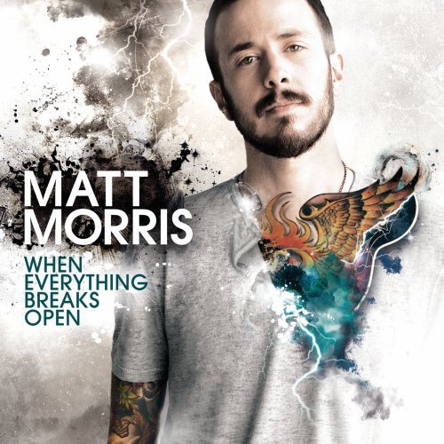MATT MORRIS - WHEN EVERYTHING BREAKS OPE [Audio CD] MATT MORRIS