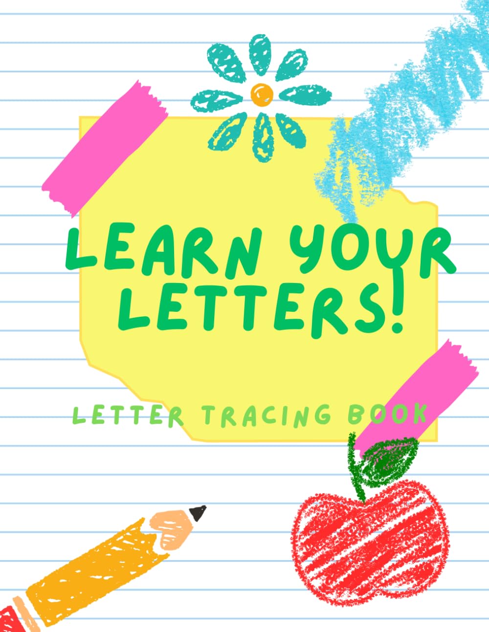 Learn Your Letters!: A Fun Alphabet Tracing Workbook for Kids Ages 3–5