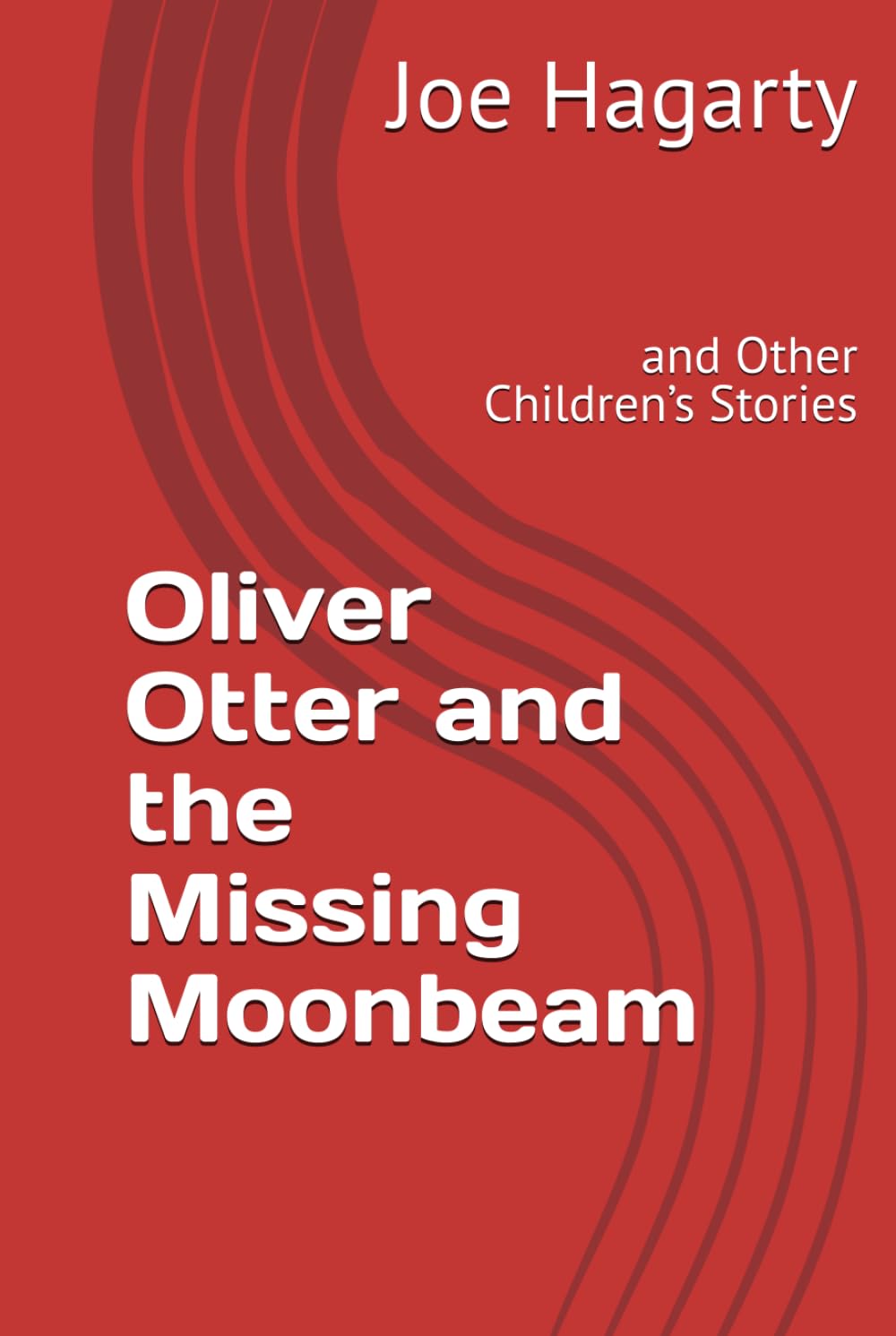 Oliver Otter and the Missing Moonbeam: and Other Children’s Stories