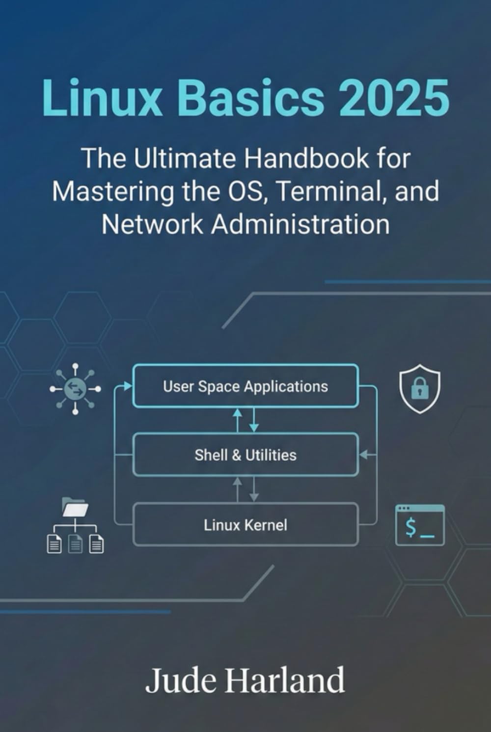 Linux Basics 2025: The Ultimate Handbook for Mastering the OS, Terminal, and Network Administration