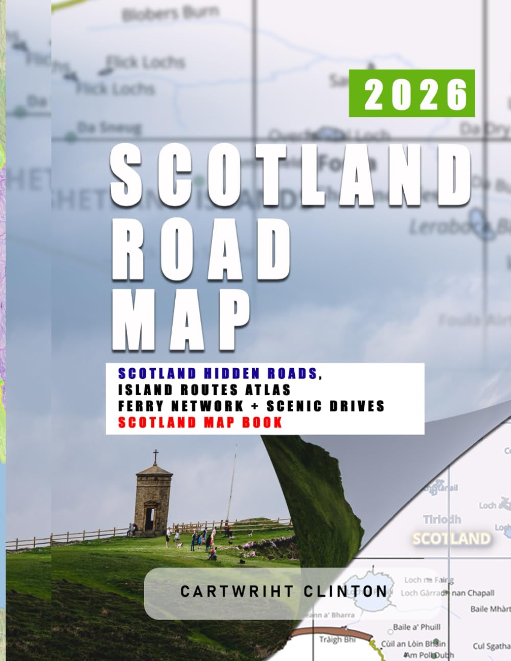 2026 Scotland Road Map Atlas: Regional Maps, City Maps, Touring Routes, Planning Maps, Islands Coverage, and Easy Navigation for Travelers      Paperback – November 8, 2025